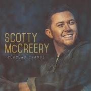 Il testo SEASONS CHANGE di SCOTTY MCCREERY è presente anche nell'album Seasons change (2018)