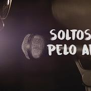 Il testo SOLTOS PELO AR dei BIQUINI CAVADÃO è presente anche nell'album As voltas que o mundo dá (2017)
