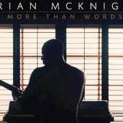 Il testo SHE DOESN'T KNOW di BRIAN MCKNIGHT è presente anche nell'album More than words (2013)