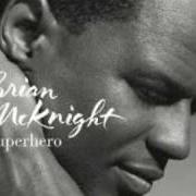 Il testo WHEN YOU WANNA COME di BRIAN MCKNIGHT è presente anche nell'album Superhero (2001)