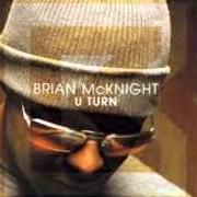 Il testo WHERE DO WE GO FROM HERE di BRIAN MCKNIGHT è presente anche nell'album U turn (2003)