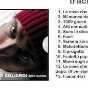 Il testo LE COSE CHE ARRIVANO DOPO (VERSIONE II) di NICCOLÒ AGLIARDI è presente anche nell'album 1009 giorni (2005)