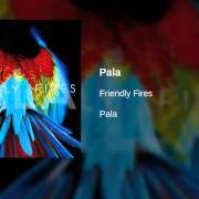 Il testo HELPLESS di FRIENDLY FIRES è presente anche nell'album Pala (2011)