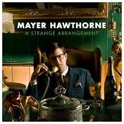 Il testo THE ILLS di MAYER HAWTHORNE è presente anche nell'album A strange arrangement (2009)