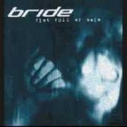 Il testo NEVER THOUGHT ABOUT GOING BACK dei BRIDE è presente anche nell'album Fist full of bees (2001)