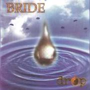 Il testo JESUS CAME BACK dei BRIDE è presente anche nell'album Drop (1995)