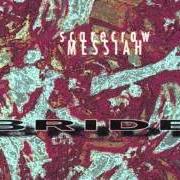 Il testo SCARECROW dei BRIDE è presente anche nell'album Scarecrow messiah (1994)