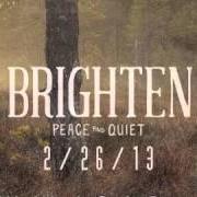 Il testo LITTLE OLD ME dei BRIGHTEN è presente anche nell'album Peace and quiet (2013)