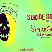 Il testo WREAK HAVOC di SKYLAR GREY è presente anche nell'album Suicide squad: the album (2016)