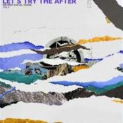 Il testo LET'S TRY THE AFTER dei BROKEN SOCIAL SCENE è presente anche nell'album Let's try the after, vol. 2 (2019)