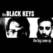 Il testo BUSTED dei THE BLACK KEYS è presente anche nell'album The big come up (2002)