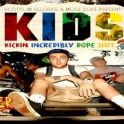 Il testo KICKING INCREDIBLY DOPE SHIT di MAC MILLER è presente anche nell'album K.I.D.S. (2010)