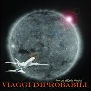 Il testo PAROLE E POESIA di MERCANTI DELLA MUSICA è presente anche nell'album Viaggi improbabili (2008)