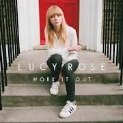 Il testo INTO THE WILD di LUCY ROSE è presente anche nell'album Work it out (2015)