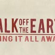 Il testo SING IT ALL AWAY dei WALK OFF THE EARTH è presente anche nell'album Sing it all away (2015)