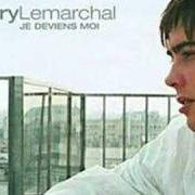 Il testo LE FEU SUR LES PLANCHES di GRÉGORY LEMARCHAL è presente anche nell'album Je deviens moi (2005)