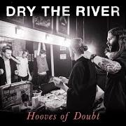 Il testo HUSK di DRY THE RIVER è presente anche nell'album Hooves of doubt (2015)