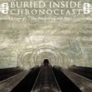 Il testo TIME AS IDEOLOGY dei BURIED INSIDE è presente anche nell'album Chronoclast (2005)