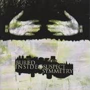 Il testo PROGRESS IS DEAD AND DEATH IS PROGRESS dei BURIED INSIDE è presente anche nell'album Suspect symmetry (2001)