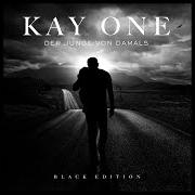 Il testo WHAT HAPPENED di KAY ONE è presente anche nell'album Der junge von damals (black edition) (2016)