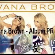 Il testo FLASHING LIGHTS di HAVANA BROWN è presente anche nell'album Flashing lights (2013)