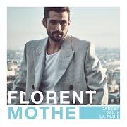 Il testo MON CŒUR di FLORENT MOTHE è presente anche nell'album Indicatordanser sous la pluie (2016)