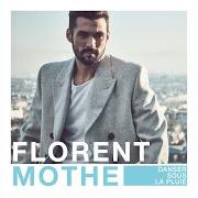 Il testo QU'EST-CE QU'UN HOMME ? di FLORENT MOTHE è presente anche nell'album Indicatordanser sous la pluie (2016)