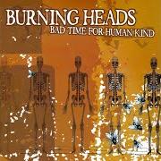 Il testo TOMORROW THE STRIKE dei BURNING HEADS è presente anche nell'album Bad time for humankind (2006)