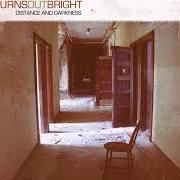 Il testo WATERSHIP DOWN dei BURNS OUT BRIGHT è presente anche nell'album Distance and darkness (2004)