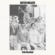 Il testo FELIZ NAVIDAD di BUTCH WALKER è presente anche nell'album Over the holidays and under the influence (2017)