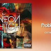 Il testo PROBLEM di NEON HITCH è presente anche nell'album Reincarnation (2019)