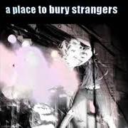 Il testo STRAIGHT degli A PLACE TO BURY STRANGERS è presente anche nell'album Transfixiation (2015)