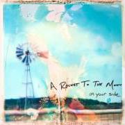 Il testo BABY BLUE EYES degli A ROCKET TO THE MOON è presente anche nell'album On your side (2009)