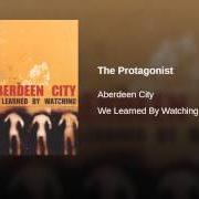 Il testo THE PROTAGONIST degli ABERDEEN CITY è presente anche nell'album We learned by watching (2003)