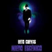 Il testo NO ME QUEDA NADA di BETO CUEVAS è presente anche nell'album Miedo escénico (2008)
