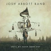 Il testo WHISKEY TANGO FOXTROT di JOSH ABBOTT BAND è presente anche nell'album Until my voice goes out (2017)