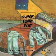 Il testo EST CE QUE TU LA SENS ? degli ELMER FOOD BEAT è presente anche nell'album Elmer food beat (1988)