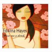 Il testo I WON'T SAY YOUR NAME di EDWINA HAYES è presente anche nell'album Pour me a drink (2008)