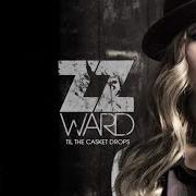 Il testo TIL THE CASKET DROPS di ZZ WARD è presente anche nell'album Til the casket drops (2012)