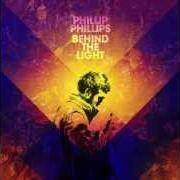 Il testo UNPACK YOUR HEART di PHILLIP PHILLIPS è presente anche nell'album Behind the light (2014)