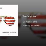 Il testo TERRIBLE LIES di SIX MARKET BLVD. è presente anche nell'album Running on seven (2010)