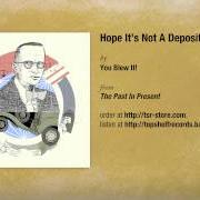 Il testo KEVIN, YOU'RE SUCH A DISEASE di YOU BLEW IT è presente anche nell'album Hope it's not a deposit bottle! (2009)