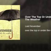 Il testo UPPERS, DOWNERS, & ALL AROUNDERS dei LAST NOVEMBER è presente anche nell'album Over the top or under the weather (2008)