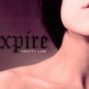 Il testo PRETTY LOW di EXPIRE è presente anche nell'album Pretty low (2014)