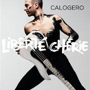 Il testo LIBERTÉ CHÉRIE di CALOGERO è presente anche nell'album Liberté chérie (2017)