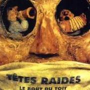 Il testo LES MARRONS dei TÊTES RAIDES è presente anche nell'album Le bout du toit (1996)
