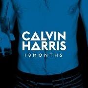 Il testo 18 MONTHS di CALVIN HARRIS è presente anche nell'album 18 months (2012)