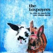 Il testo A MATTER OF SIMPLE DEDUCTION dei THE TAXPAYERS è presente anche nell'album To risk so much for one damn meal (2010)