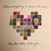 Almost everything i wish i'd said the last time i saw you...