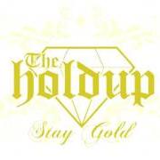 Il testo SOMETIMES (THEY'RE BITCHES) dei THE HOLDUP è presente anche nell'album Stay gold (2009)
